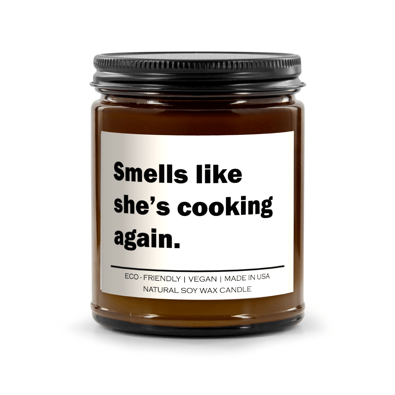 Smells like she is cooking again Candle - AroundTheWineCooler