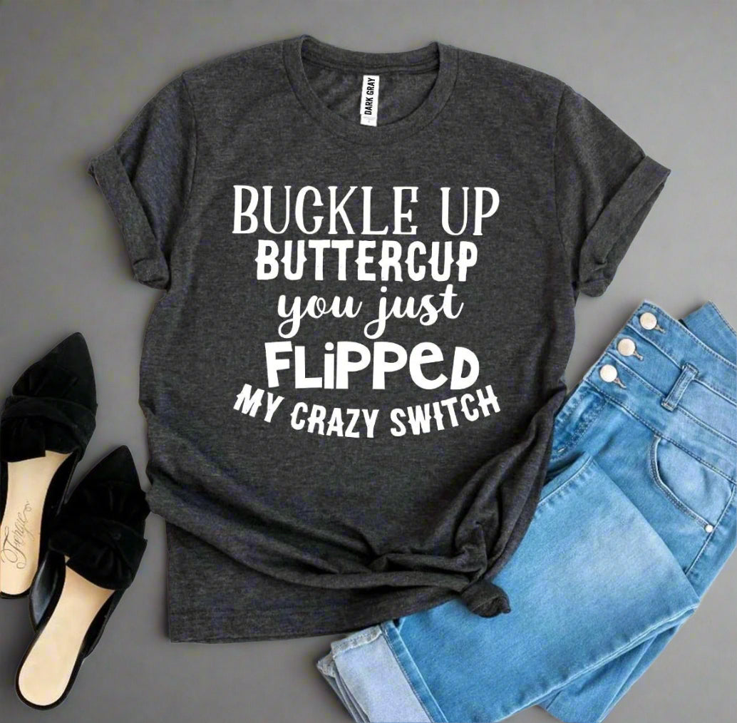 Buckle Up Buttercup T-shirt - AroundTheWineCooler