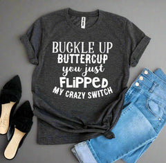 Buckle Up Buttercup T-shirt - AroundTheWineCooler