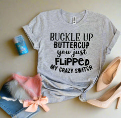 Buckle Up Buttercup T-shirt - AroundTheWineCooler