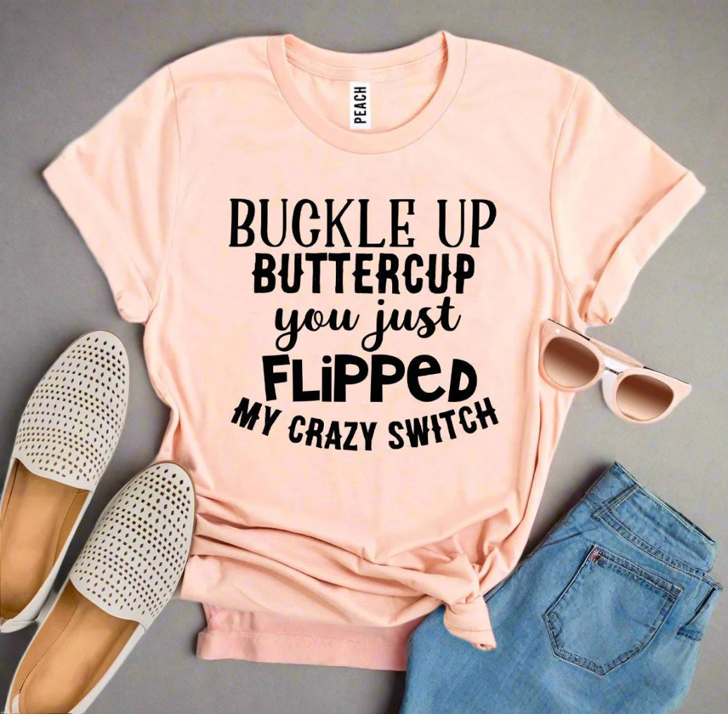 Buckle Up Buttercup T-shirt - AroundTheWineCooler