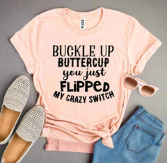 Buckle Up Buttercup T-shirt - AroundTheWineCooler