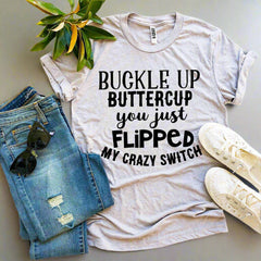 Buckle Up Buttercup T-shirt - AroundTheWineCooler