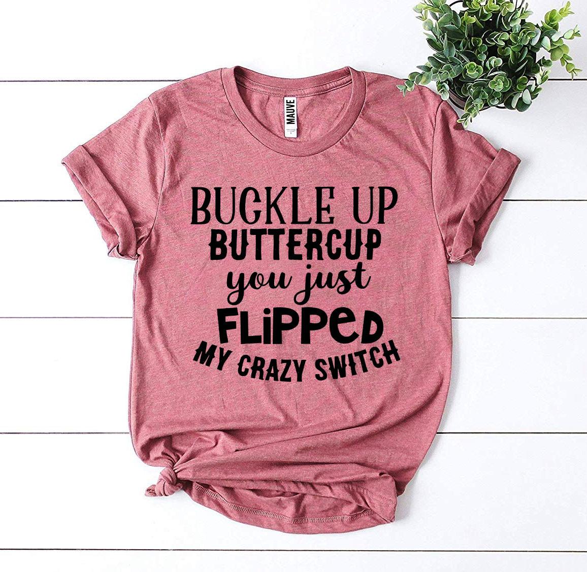 Buckle Up Buttercup T-shirt - AroundTheWineCooler