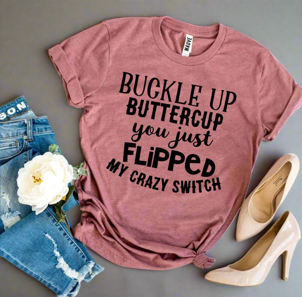 Buckle Up Buttercup T-shirt - AroundTheWineCooler