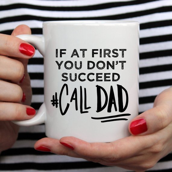 If At First You Don't Succeed Call Dad Mug, Dad - AroundTheWineCooler