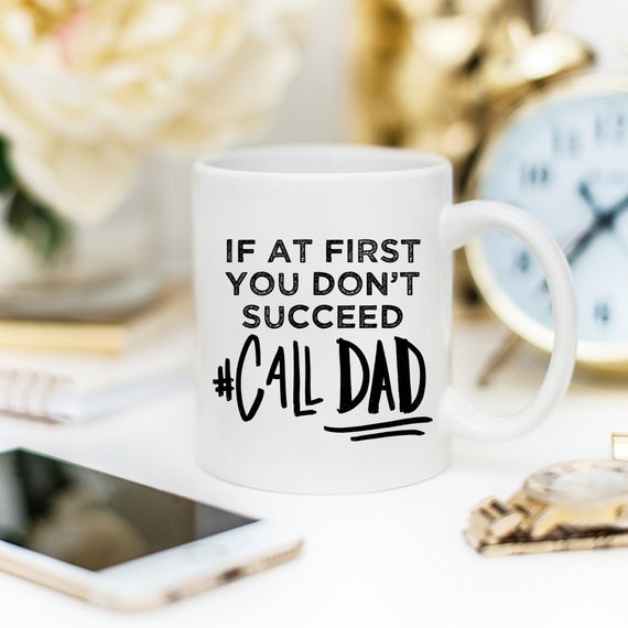 If At First You Don't Succeed Call Dad Mug, Dad - AroundTheWineCooler