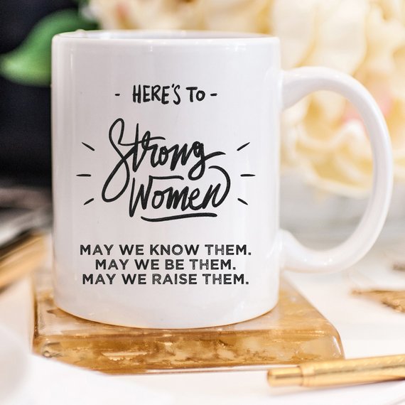 Here's to Strong Women Mug, Funny Mug, Coffee Cup, - AroundTheWineCooler