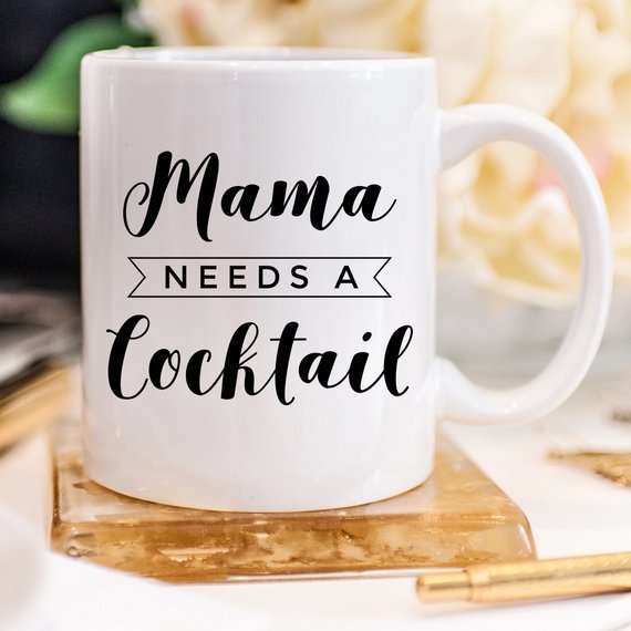 Mama Needs A Cocktail Mug, Mothers Day Gift, - AroundTheWineCooler