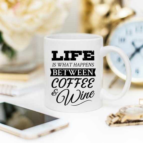 Funny Coffee Mug, Life Is What Happens Between - AroundTheWineCooler