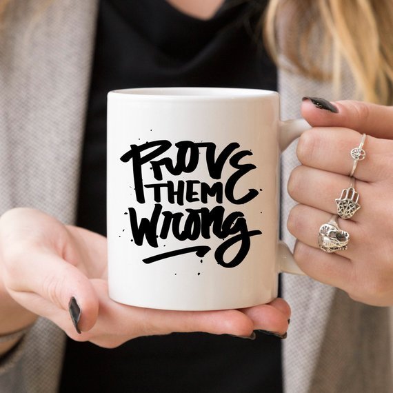 Inspirational Coffee Mug, Prove Them Wrong, - AroundTheWineCooler