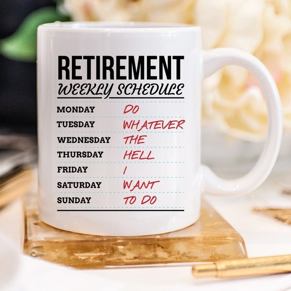 Retirement Weekly Schedule - Funny Retirement Mug - AroundTheWineCooler