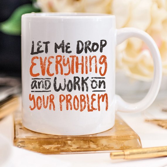 11oz Coffee Mug - Let Me Drop Everything And ... - AroundTheWineCooler