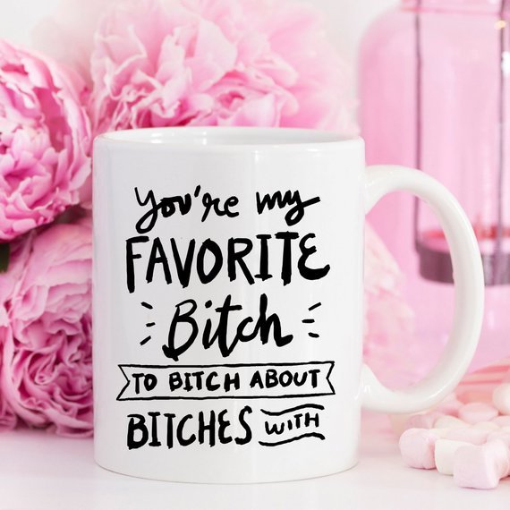 BFFs Funny Mug - You're My Favorite Bitch To Bitch - AroundTheWineCooler
