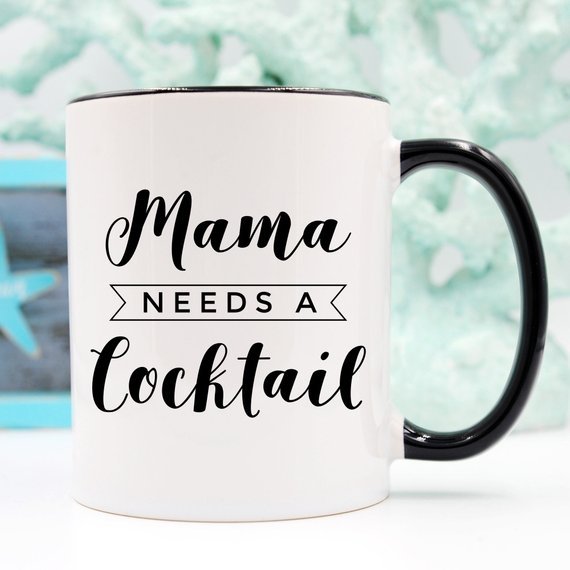 Mama Needs A Cocktail Mug, Mothers Day Gift, - AroundTheWineCooler