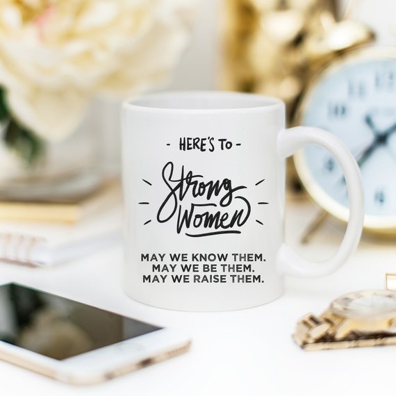 Here's to Strong Women Mug, Funny Mug, Coffee Cup, - AroundTheWineCooler