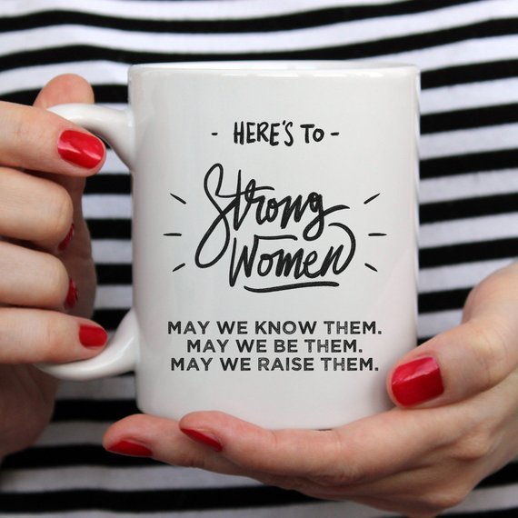 Here's to Strong Women Mug, Funny Mug, Coffee Cup, - AroundTheWineCooler
