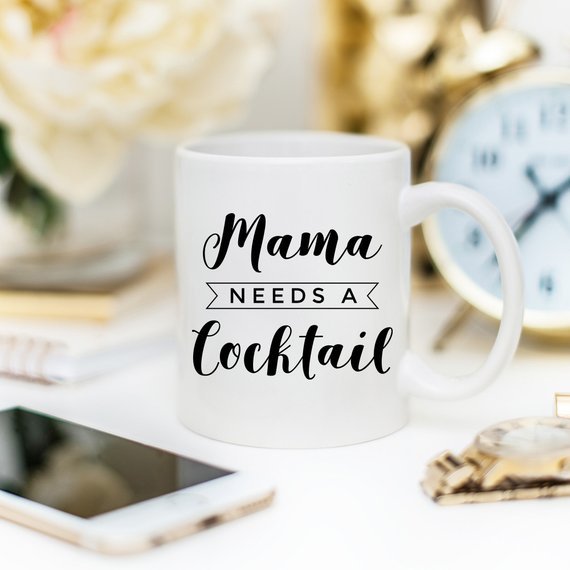 Mama Needs A Cocktail Mug, Mothers Day Gift, - AroundTheWineCooler
