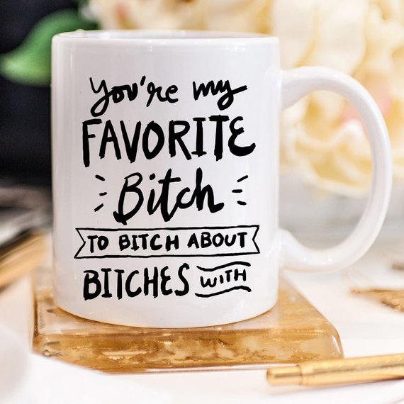 BFFs Funny Mug - You're My Favorite Bitch To Bitch - AroundTheWineCooler