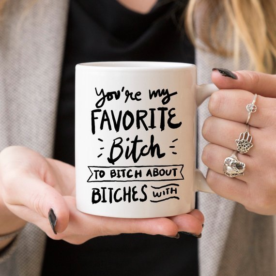 BFFs Funny Mug - You're My Favorite Bitch To Bitch - AroundTheWineCooler