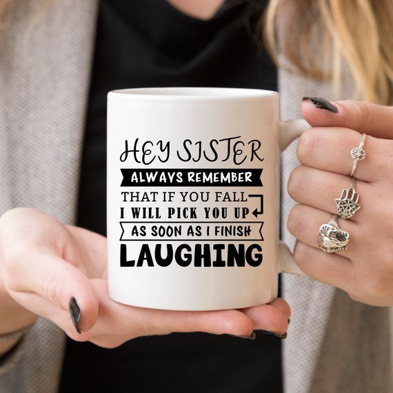 Mug for Sisters - Hey Sister, Always Remember That - AroundTheWineCooler