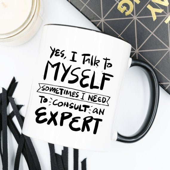 11oz Coffee Mug - Yes, I Talk to Myself. - AroundTheWineCooler