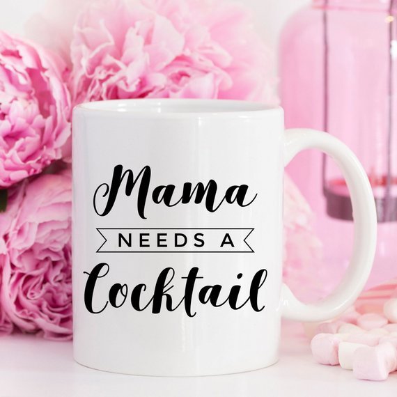 Mama Needs A Cocktail Mug, Mothers Day Gift, - AroundTheWineCooler
