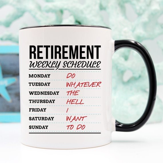 Retirement Weekly Schedule - Funny Retirement Mug - AroundTheWineCooler